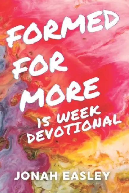 Formed For More - 15 Week Devotional by Jonah C. Easley