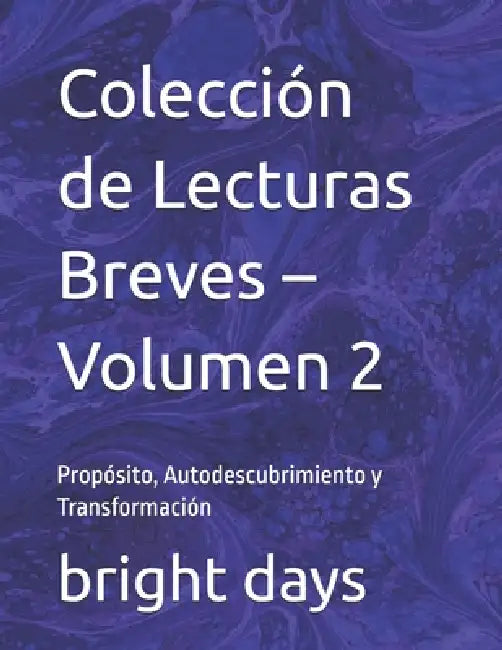Colección de Lecturas Breves - Volumen 2: Propósito, Autodescubrimiento y Transformación by Bright Days