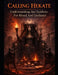 Calling Hekate Understanding Her Epithets For Ritual And Guidance by Androkis R
