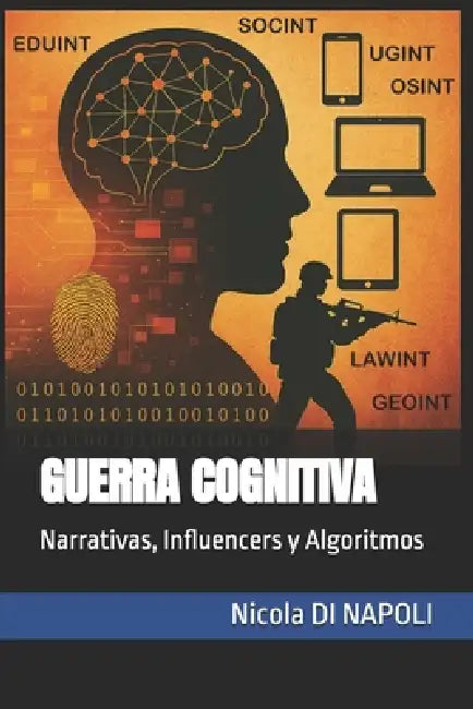 Guerra Cognitiva: Narrativas, Influencers y Algoritmos by Nicola Di Napoli