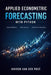 Applied Econometric Forecasting with Python: Causal Models, Time Series, and Predictive Analytics by Alice Schwartz, Hayden Van Der Post
