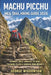 Machu Picchu Inca Trail Hiking Guide 2026: Permits, Best Months to Hike, Training Plans & Andean Trail Insights by George Widdowson