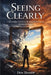 Seeing Clearly: Understanding Narcissism. Recognizing the Patterns. Reclaiming Control by Don Bishop