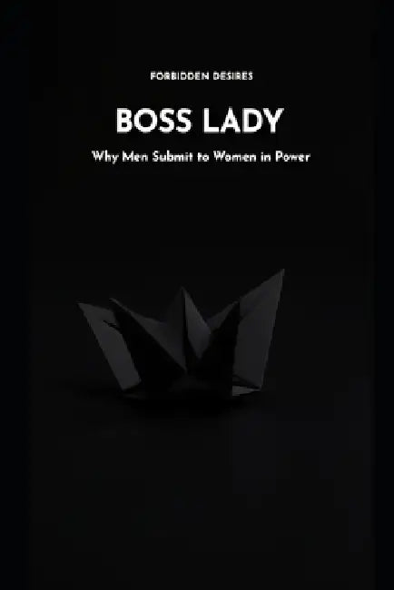 Boss Lady: Why Men Submit to Women in Power by The Attraction Lab