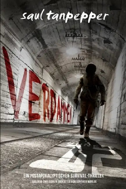 Verdammen (Deutschsprachige Ausgabe von "Condemn"): Ein postapokalyptischer Survival-Thriller by Günther Warloe, Saul Tanpepper