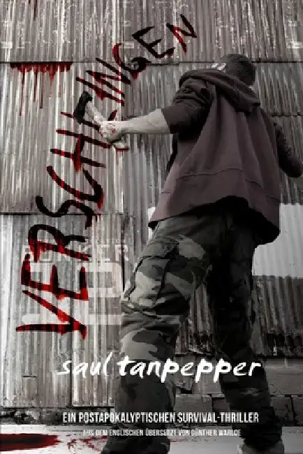 Verschlingen (Deutschsprachige Ausgabe von "Consume"): Ein postapokalyptischer Survival-Thriller by Günther Warloe, Saul Tanpepper