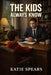 The Kids Always Know by Katie Spears
