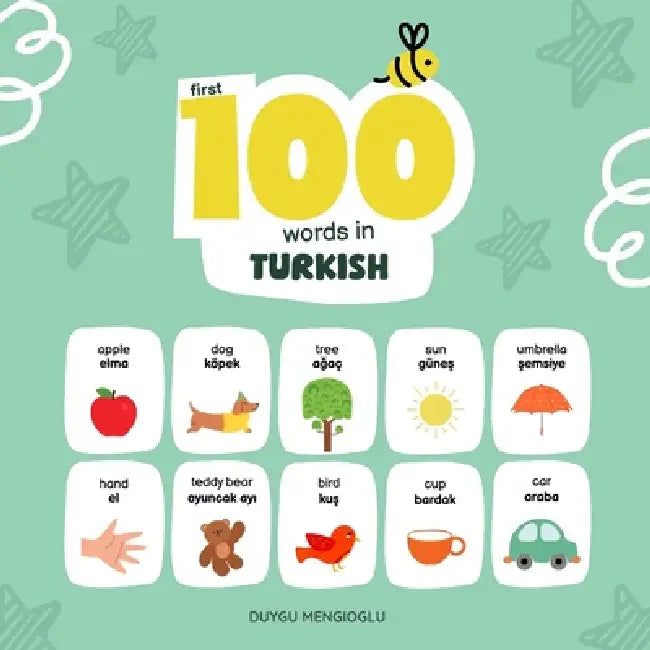 First 100 Words in Turkish: Turkish Language Learning for Kids, Bilingual Turkish Baby Book, Turkish First Dictionary, Turkish Flashcards by Duygu Mengioglu