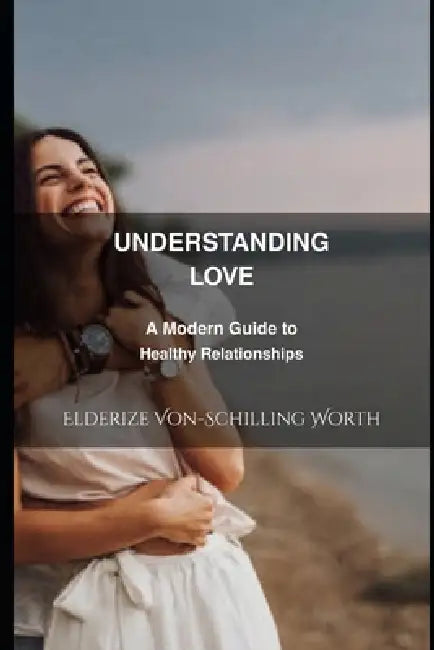 Understanding Love by Elderize Von-Schilling Worth