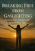 Breaking Free from Gaslighting: Reclaim Your Reality and Rebuild Your Life by Elderize Von-Schilling Worth