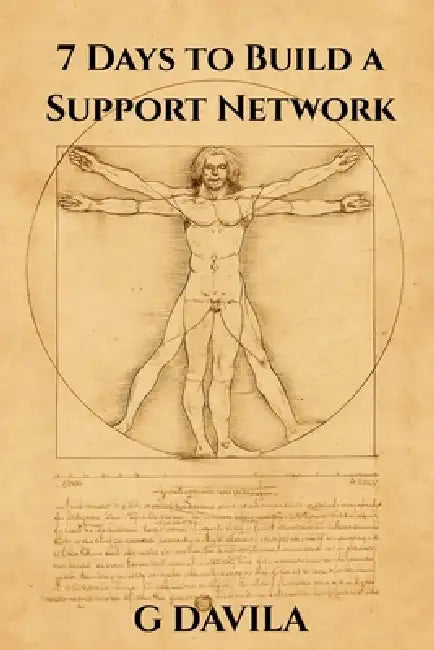 7 Days To Build a Support Network: Practical Steps to Create Community, Connection, and Belonging by G. Davila