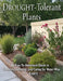 Drought-Tolerant Plants: An Easy-to-Understand Guide to Choosing the Right Plants, Reducing Water Use, and Maintaining Healthy Gardens in Dry Conditio by B. Nasby