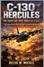 C-130 Hercules: The Warplane That Could Do It All: The Unseen Hero of Wars, Disasters, and Global Operations by Belva W. Mickel