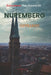 Exploring The Charm Of Nuremberg, Germany by Daniel Hite