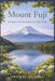 MOUNT FUJI Living in the Presence of a Mountain by Pranav Pandya