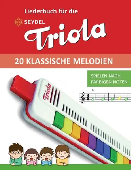 Liederbuch für die Seydel Triola - 20 klassische Melodien: Spielen nach farbigen Noten by Bettina Schipp, Reynhard Boegl