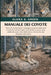 Manuale Dei Coyote: Tutto ciò che devi sapere e proteggere la gestione degli animali in cattività restrizioni legali, recinti ad alta sicurezza, dieta by Elora S. Green
