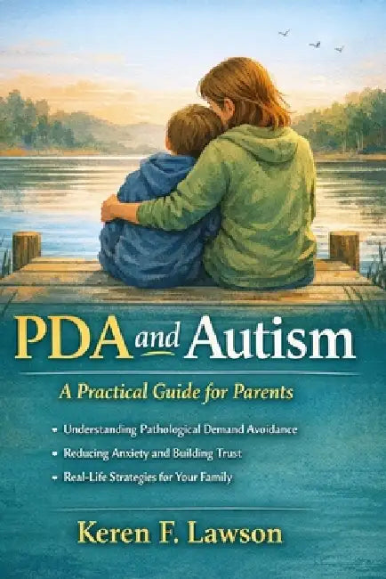 PDA and Autism: A Practical Guide for Parents by Keren F. Lawson