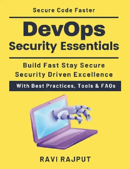 DevOps Security Essentials: Automating Security in DevOps Zero Trust DevOps Security Automated Security in CI CD Enterprise DevOps Security Guide DevO by Ravi Rajput