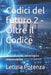 Codici del futuro 2 - Oltre il Codice: Storie di scelte, tecnologia e responsabilità. by Letizia Potenza