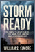 Storm Ready: The Simple 72-Hour Plan to Stay Warm, Safe, and Fed When Power Goes Out by William S. Elmore