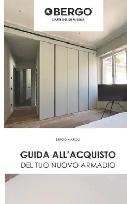 Guida all'acquisto del tuo nuovo armadio: Tutto quello che devi sapere prima di progettare o acquistare un armadio su misura by Marco Bergo