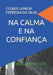 Na Calma E Na Confiança: Editora Caminho E Fé by Cleber Junior Ferreira Da Silva