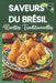 Saveurs du Brésil - Les recettes authentiques qui font voyager: Cuisine brésilienne, recettes traditionnelles, plats familiaux, street food et dessert by de Sales Laira Resende