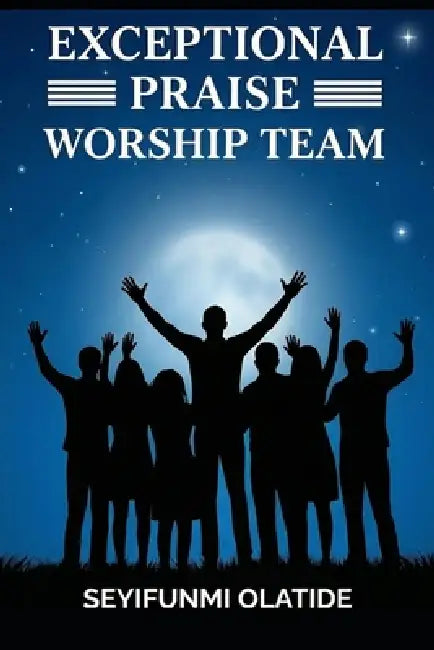 Exceptional Praise Worship Team