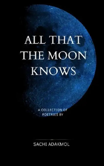 All That The Moon Knows