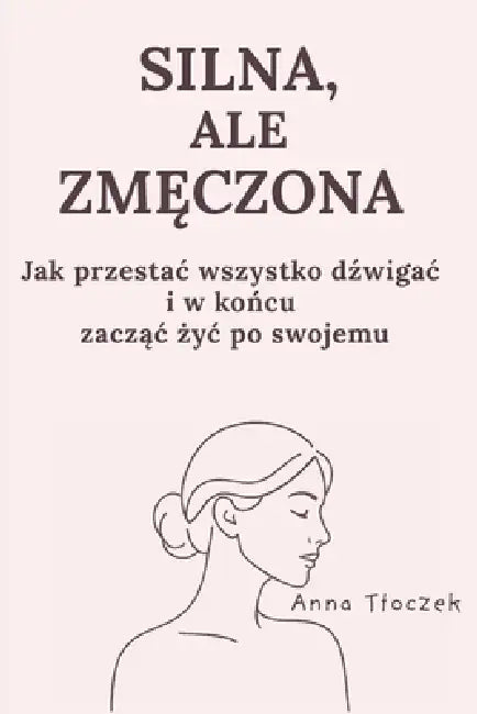Silna, ale zmęczona by Anna Tloczek