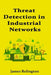 Threat Detection in Industrial Networks: Baselines, Anomalies, and Alarm by James Relington