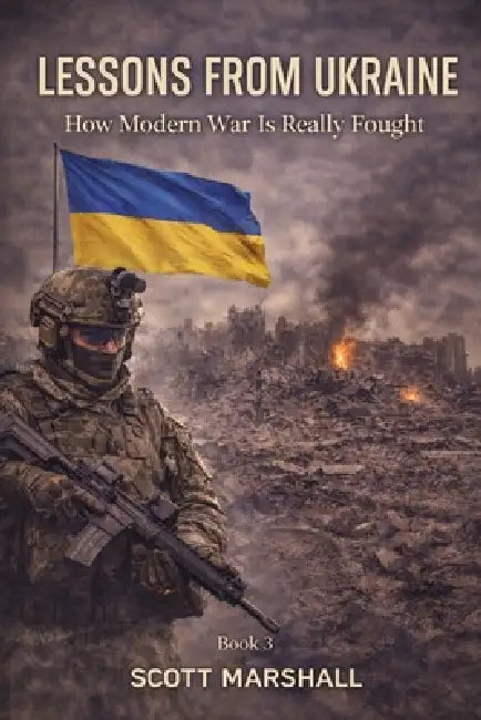 Lessons from Ukraine: How Modern War Is Really Fought by Scott Marshall