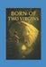 Born of Two Virgins by Reverend Rachel Love