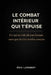 Le combat intérieur qui t'épuise: Ce qui te vide de ton énergie sans que tu t'en rendes compte by Eric Lambert