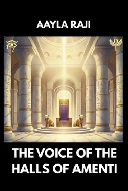 The Voice of the Halls of Amenti by Aayla Raji
