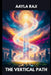 The Vertical Path by Aayla Raji
