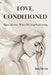 Love, Conditioned: What Survives When We Stop Performing by Jane Devyn
