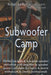 Subwoofer Camp: Better Sound for your Music & Movies by Gil Aykroyd, Robin Miller