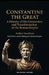 Constantine the Great: A History of His Conversion and Transformation of the Roman Empire: Faith, Power, and the Making of a Christian Empire by Arthur Goodman, Arthur History
