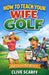 How To Teach Your Wife Golf: And Live To Tell About It by Clive Scarff