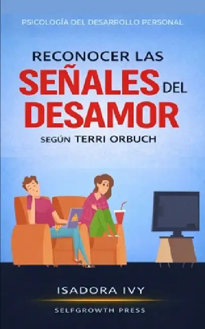 Reconocer las señales del desamor según Terri Orbuch by Selfgrowth Press, Isadora Ivy
