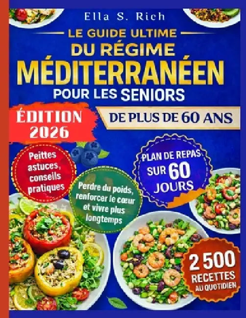 Le Guide Ultime Du Régime Méditerranéen Pour Les Seniors de Plus de 60 ANS by Ella S. Rich