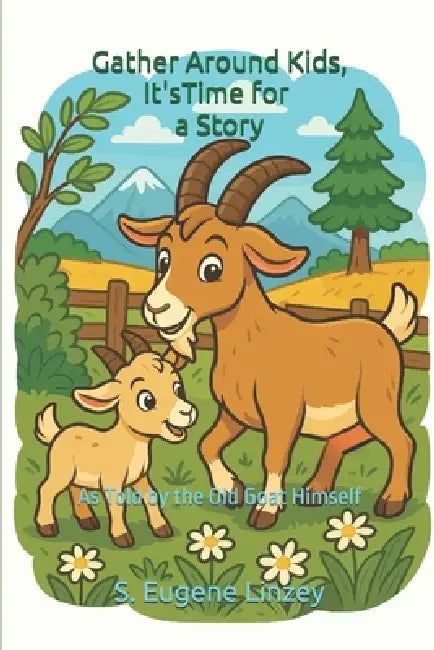 Gather Around Kids, It's Time for a Story by S. Eugene Linzey