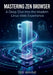 Mastering Zen Browser: A Deep Dive into the Modern Linux Web Experience by Ted Wayne