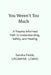 You Weren't Too Much: A Trauma-Informed Path to Understanding, Safety, and Healing by Sandra Fields