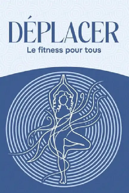 Déplacer: Le fitness pour tous by Sherry Lee