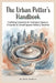 The Urban Potter's Handbook: Crafting Ceramics in Compact Spaces: A Guide to Small-Space Pottery Studios by Beth Sanders