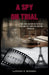 A Spy on Trial: A true crime history of Mathilde Carré and the crimes of wartime espionage by Lawson P. Rhodes