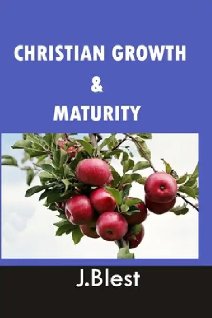 Christian Growth And Maturity by Mariah Goldman Gitonga, J. Blest Murathime